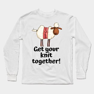 Get Your Knit Together! Long Sleeve T-Shirt